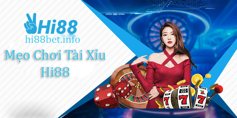 Mẹo chơi Tài Xỉu Hi88